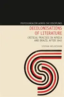 Dekolonisationen der Literatur - Kritische Praxis in Afrika und Brasilien nach 1945 - Decolonisations of Literature - Critical Practice in Africa and Brazil after 1945