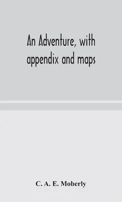 Ein Abenteuer, mit Anhang und Karten - An adventure, with appendix and maps