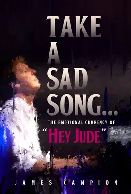 Nimm ein trauriges Lied: Die emotionale Währung von Hey Jude