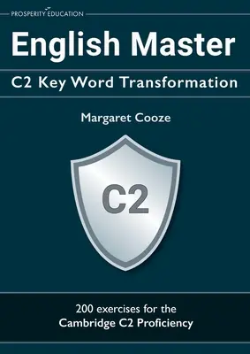 English Master C2 Key Word Transformation: 200 Testfragen mit Antwortschlüsseln - English Master C2 Key Word Transformation: 200 test questions with answer keys