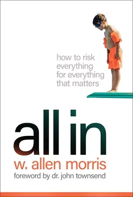 Alles drin: Wie man alles für alles riskiert, was wichtig ist - All in: How to Risk Everything for Everything That Matters