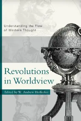 Revolutionen in der Weltanschauung: Den Fluss des westlichen Denkens verstehen - Revolutions in Worldview: Understanding the Flow of Western Thought