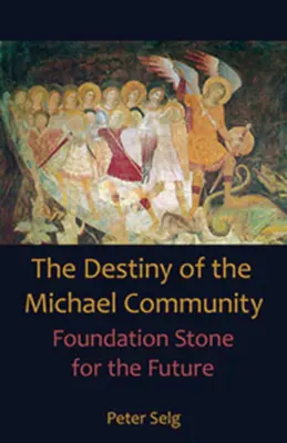 Das Schicksal der Michael-Gemeinschaft: Grundstein für die Zukunft - The Destiny of the Michael Community: Foundation Stone for the Future