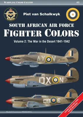 Die Farben der südafrikanischen Luftstreitkräfte: Bd. 2 Der Krieg in der Wüste 1941-1942 - South African Air Force Fighter Colors: Vol. 2 the War in the Desert 1941-1942