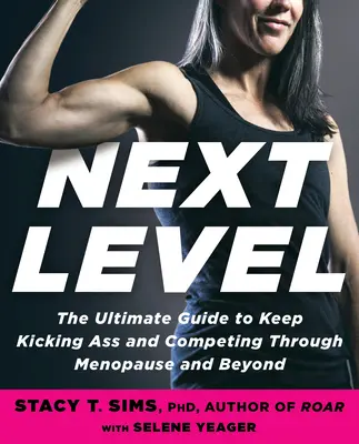 Das nächste Level: Ihr Leitfaden zum Durchstarten, Wohlfühlen und Erreichen von Zielen in den Wechseljahren und darüber hinaus - Next Level: Your Guide to Kicking Ass, Feeling Great, and Crushing Goals Through Menopause and Beyond