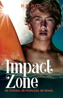 Impact Zone: Sei stark. Be Fearless. Be Brave. - Impact Zone: Be Strong. Be Fearless. Be Brave.