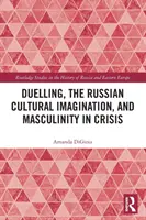 Duellieren, die russische kulturelle Imagination und Männlichkeit in der Krise - Duelling, the Russian Cultural Imagination, and Masculinity in Crisis