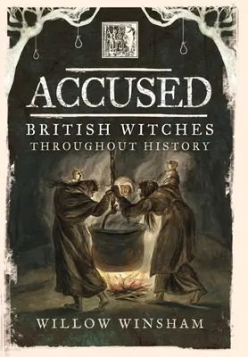 Angeklagt: Britische Hexen im Laufe der Geschichte - Accused: British Witches Throughout History