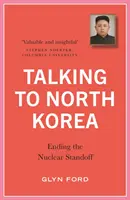 Reden mit Nordkorea: Die Beendigung des nuklearen Patt - Talking to North Korea: Ending the Nuclear Standoff