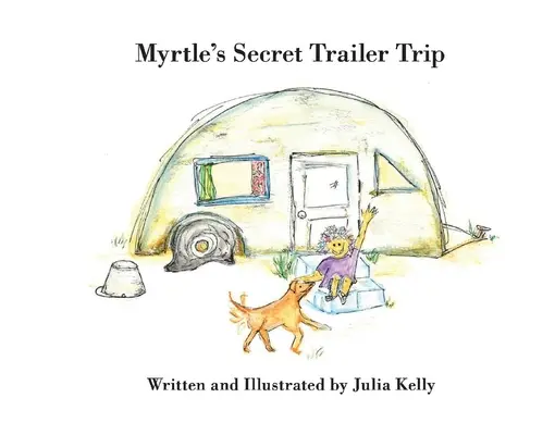 Myrtles geheime Wohnwagenreise: Band 1 - Myrtle's Secret Trailer Trip: Volume 1