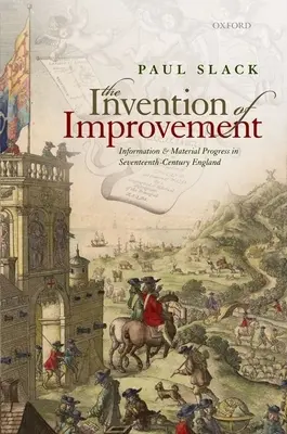 Die Erfindung des Fortschritts: Information und materieller Fortschritt im England des siebzehnten Jahrhunderts - The Invention of Improvement: Information and Material Progress in Seventeenth-Century England