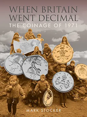 Als Großbritannien zur Dezimalwährung überging: Die Münzprägung von 1971 - When Britain Went Decimal: The Coinage of 1971