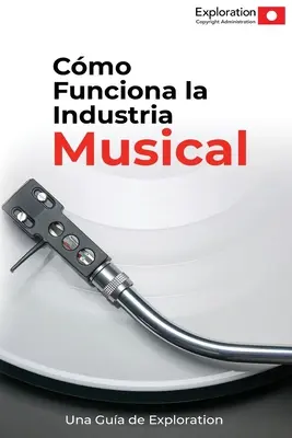 Cómo Funciona la Industria Musical - Cómo Funciona la Industria Musical