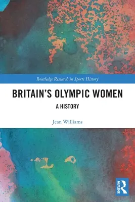 Großbritanniens olympische Frauen: Eine Geschichte - Britain's Olympic Women: A History