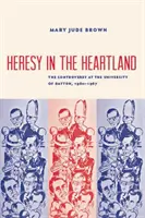 Ketzerei im Kernland: Die Kontroverse an der Universität von Dayton, 1960-67 - Heresy in the Heartland: The Controversy at the University of Dayton, 1960-67
