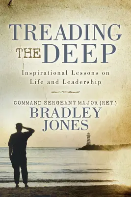 Treading the Deep: Inspirierende Lektionen über Leben und Führung - Treading the Deep: Inspirational Lessons on Life and Leadership