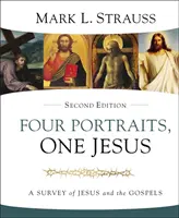 Vier Porträts, ein Jesus, 2. Ausgabe: Ein Überblick über Jesus und die Evangelien - Four Portraits, One Jesus, 2nd Edition: A Survey of Jesus and the Gospels