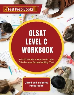 OLSAT Level C Arbeitsbuch: OLSAT Stufe 2 Übung für den Otis-Lennon School Ability Test [Begabten- und Begabungsvorbereitung] - OLSAT Level C Workbook: OLSAT Grade 2 Practice for the Otis-Lennon School Ability Test [Gifted and Talented Preparation]