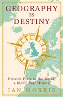 Geographie ist Schicksal - Großbritannien und die Welt, eine 10.000-jährige Geschichte - Geography Is Destiny - Britain and the World, a 10,000 Year History