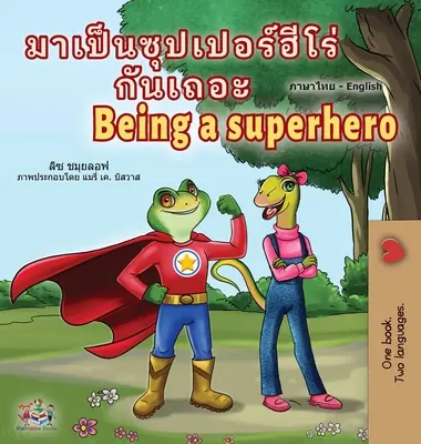 Being a Superhero (Thailändisches Englisch Zweisprachiges Kinderbuch) - Being a Superhero (Thai English Bilingual Children's Book)