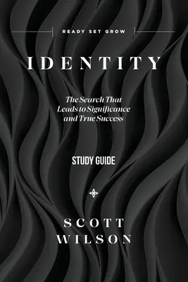 Identität - Studienführer: Die Suche, die zu Bedeutung und wahrem Erfolg führt - Identity - Study Guide: The Search That Leads to Significance and True Success