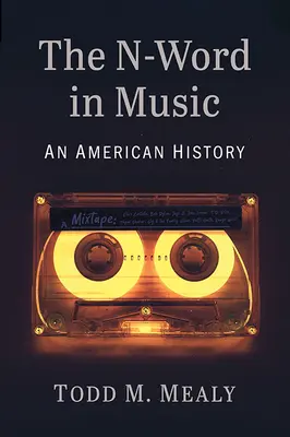 Das N-Wort in der Musik: Eine amerikanische Geschichte - The N-Word in Music: An American History