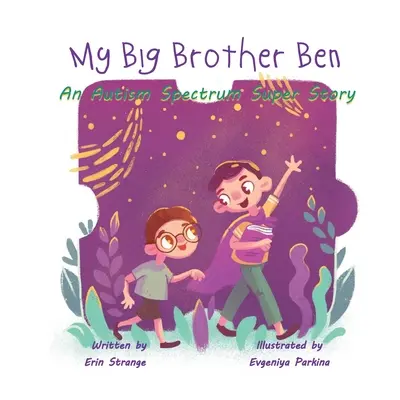 Mein großer Bruder Ben: Eine Autismus-Spektrum-Super-Geschichte - My Big Brother Ben: An Autism Spectrum Super Story