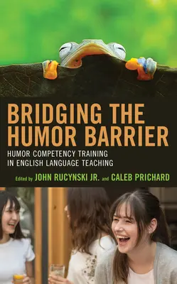 Überwindung der Humorbarriere: Training der Humorkompetenz im Englischunterricht - Bridging the Humor Barrier: Humor Competency Training in English Language Teaching