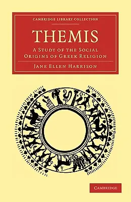 Themis: Eine Studie über die sozialen Ursprünge der griechischen Religion - Themis: A Study of the Social Origins of Greek Religion