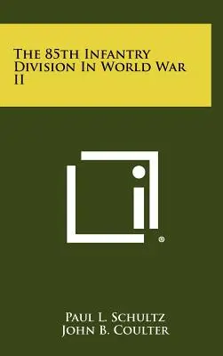 Die 85. Infanteriedivision im Zweiten Weltkrieg - The 85th Infantry Division in World War II