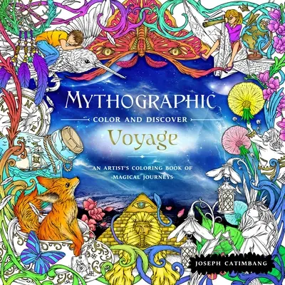 Mythographic Color and Discover: Voyage: Ein Künstler-Malbuch für magische Reisen - Mythographic Color and Discover: Voyage: An Artist's Coloring Book of Magical Journeys