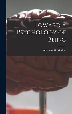 Auf dem Weg zu einer Psychologie des Seins (Maslow Abraham H. (Abraham Harold)) - Toward a Psychology of Being (Maslow Abraham H. (Abraham Harold))