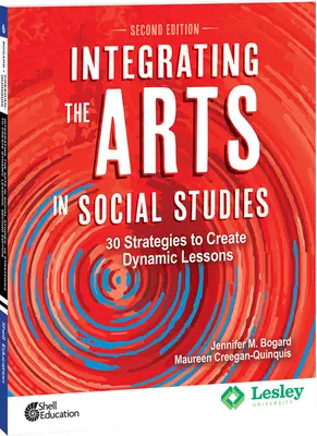 Integration der Künste in die Sozialkunde: 30 Strategien für einen dynamischen Unterricht, 2. Auflage: 30 Strategien für einen dynamischen Unterricht - Integrating the Arts in Social Studies: 30 Strategies to Create Dynamic Lessons, 2nd Edition: 30 Strategies to Create Dynamic Lessons