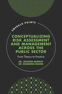 Konzeptualisierung der Risikobewertung und des Risikomanagements im gesamten öffentlichen Sektor: Von der Theorie zur Praxis - Conceptualising Risk Assessment and Management Across the Public Sector: From Theory to Practice