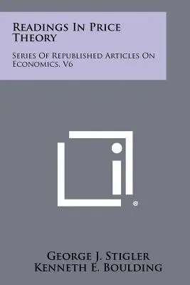 Lesungen zur Preistheorie: Reihe von wiederveröffentlichten Artikeln über Wirtschaftswissenschaften, V6 - Readings In Price Theory: Series Of Republished Articles On Economics, V6