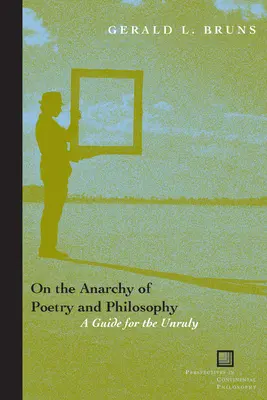 Über die Anarchie der Poesie und Philosophie: Ein Leitfaden für Widerspenstige - On the Anarchy of Poetry and Philosophy: A Guide for the Unruly