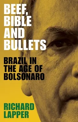 Rindfleisch, Bibel und Kugeln: Brasilien im Zeitalter von Bolsonaro - Beef, Bible and Bullets: Brazil in the Age of Bolsonaro