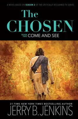 Die Auserwählten: Komm und sieh: Ein Roman nach der 2. Staffel der von der Kritik gefeierten Fernsehserie - The Chosen: Come and See: A Novel Based on Season 2 of the Critically Acclaimed TV Series