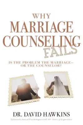 Warum Eheberatung scheitert: Ist das Problem die Ehe - oder der Berater? - Why Marriage Counseling Fails: Is the Problem the Marriage--Or the Counselor?