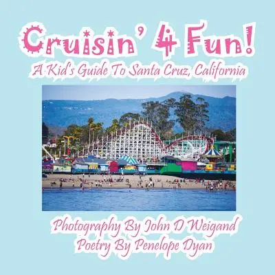 Cruisin' 4 Fun! ein Kinderreiseführer für Santa Cruz, Kalifornien - Cruisin' 4 Fun! a Kid's Guide to Santa Cruz, California