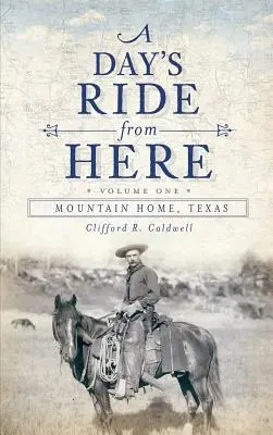 Ein Tagesritt von hier Band 1: Mountain Home, Texas - A Day's Ride from Here Volume 1: Mountain Home, Texas