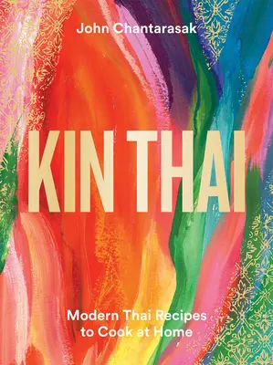 Kin Thai: Moderne thailändische Rezepte zum Nachkochen - Kin Thai: Modern Thai Recipes to Cook at Home