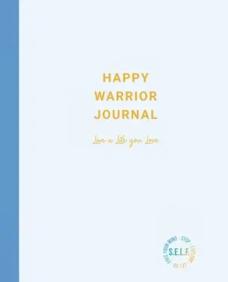 Happy Warrior Journal: Lebe ein Leben, das du liebst - Happy Warrior Journal: Live A Life You Love