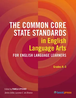 Die Common Core State Standards in English Language Arts für English Language Learners: Klassenstufen K-5 - The Common Core State Standards in English Language Arts for English Language Learners: Grades K-5