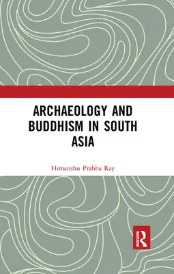 Archäologie und Buddhismus in Südasien - Archaeology and Buddhism in South Asia