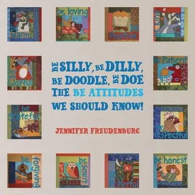 Be Silly, Be Dilly, Be Doodle, Be Doe - Haltungen, die wir kennen sollten! - Be Silly, Be Dilly, Be Doodle, Be Doe The Be Attitudes We Should Know!