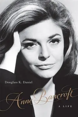 Anne Bancroft: Ein Leben - Anne Bancroft: A Life