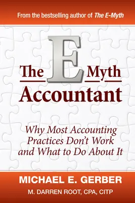 Der E-Mythos Buchhalter: Warum die meisten Buchhaltungspraktiken nicht funktionieren und was man dagegen tun kann - The E-Myth Accountant: Why Most Accounting Practices Don't Work and What to Do about It