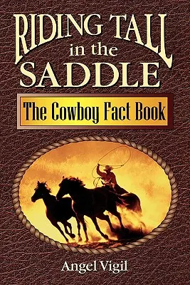 Hoch im Sattel: Das Cowboy-Faktenbuch - Riding Tall in the Saddle: The Cowboy Fact Book