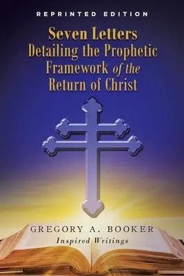 Sieben Briefe, die den prophetischen Rahmen der Wiederkunft Christi erläutern - Seven Letters Detailing the Prophetic Framework of the Return of Christ